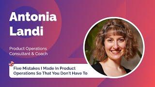 "5 mistakes I made in Product Operations so that you don't have to" Antonia Landi | LPC Madrid 2024