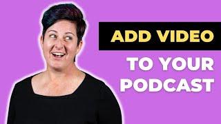 How to add video to your podcast: a step-by-step guide