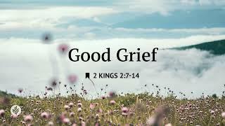 Good Grief | Audio Reading | Our Daily Bread Devotional | April 11, 2025