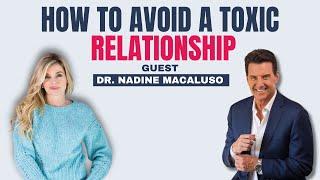Do THIS If You Find Yourself In A Toxic Relationship Guest Dr. Nadine Macaluso