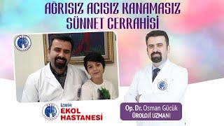 İzmir Ekol Hastanesi - Ağrısız, Acısız, Kanamasız Cerrahi Sünnet Öncesi Sonrası - Op.Dr.Osman Gücük