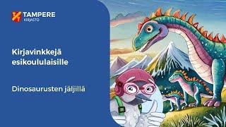 Kirjavinkkejä esikoululaisille - Dinosaurusten jäljillä