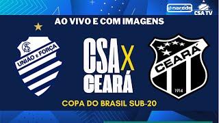 CSA X CEARÁ AO VIVO - COPA DO BRASIL SUB-20 2024