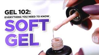 Gel 102 | Everything You Need to Know About Soft Gel Nails