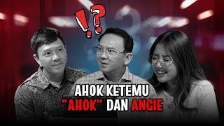 AHOK KETEMU "AHOK" DAN ANGIE