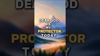 Be My Protector Today Dear God#godbibleandme #shortprayers #prayer