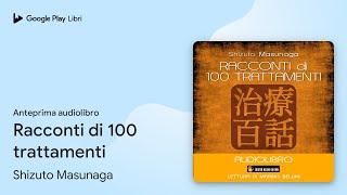 Racconti di 100 trattamenti di Shizuto Masunaga · Anteprima audiolibro