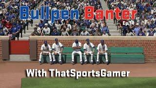 Bullpen Banter Ep: 14 - Building Your Diamond Dynasty Bench