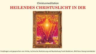 Heilendes Christuslicht in Dir · Christusmeditation mit J.G.