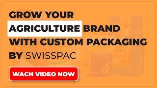 Grow Your Agriculture Brand with Custom Packaging by SwissPac