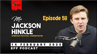 EFF Podcast Episode 58| US Commentator Jackson Hinkle unpacks Donald Trump’s Administration.