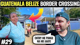 Crazy BORDER Crossing Between Guatemala - Belize