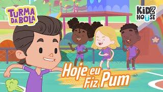 Hoje Eu Fiz Pum | Turma da Bola