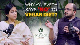 Why Ayurveda says NO to a Vegan diet? Must watch for Vegans! | Ayurvedic Diet | Maharishi Ayurveda