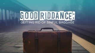 Why Getting Rid of Sinful Baggage is So Hard (Romans 7:1-25) - June 8, 2025