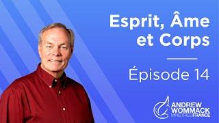 Esprit, Âme et Corps (Épisode 14) - Andrew Wommack