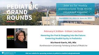 Stanford Pediatric Grand Rounds: Centering Health Equity in Pediatrics