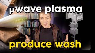 Microwave plasma for fresh produce washing (#15)