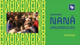 Naná e o Carnaval – Ocupação Naná Vasconcelos