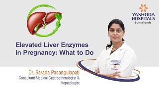 Elevated Liver Enzymes in Pregnancy: What to Do? | Yashoda Hospitals | Yashoda Hospitals Hyderabad |