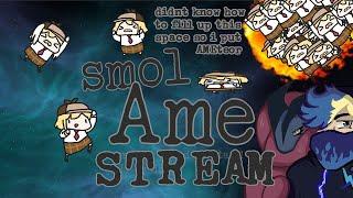 Smol Ame!!!! How About The Smol Ame Way? (Suffering Stream)