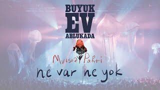 Büyük Ev Ablukada - NE VAR NE YOK (Mutsuz Parti Şekli - 2019)