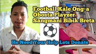 Football Kale Ong•a Obosta Playzer Sangmani Bibik Breta /He Need Help Football Player