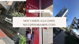 VLOG 510/ WE'RE GOING TO MEXICO CITY/ WE DIDN'T EXPECT THIS