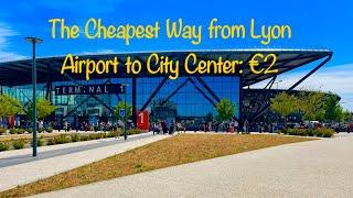 3 Ways to the City Center from Lyon Airport: Cheapest Way Cost €2