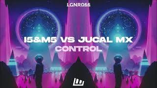 I5MA & MAU5 vs JUCAL MX - Control [OUT NOW!]