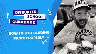 Disrupter School Guidebook: How to Test Landing Pages Properly