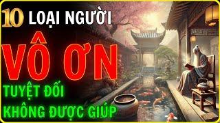 Cổ Nhân Dạy. 10 Kiểu Người Vô Ơn Bội Nghĩa – Càng Giúp, Càng Thiệt và Bài Học Rút Ra