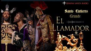 EL LLAMADOR de la Semana Santa | Sábado Santo #SantoEntierroGrande | 8 abril 2023 #ssantasevilla23