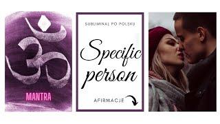 Manifestacja Specific Person SP MANTRA + subliminal pl