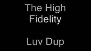 The High Fidelity - Luv Dup