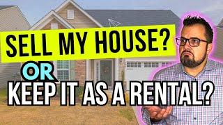 SELL MY HOUSE or KEEP IT AS A RENTAL?