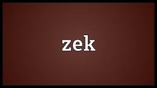 Zek Meaning