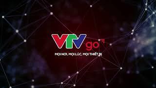 VTVGO MỌI LÚC, MỌI NƠI, TRÊN MỌI THIẾT BỊ