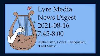 World News Digest - 16/08/2021 - [Afghanistan, "Lord Miles", Covid, Earthquakes]