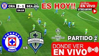  En Vivo: Cruz Azul vs. Seattle Sounders Concachampions partido de VUELTA, Cruz Azul vs Seattle hoy