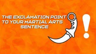 The Exclamation point to your Martial Art sentence