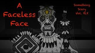 A Faceless Face // Something Scary | Snarled