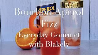 Cocktail Recipe: Bourbon Aperol Fizz by Everyday Gourmet with Blakely