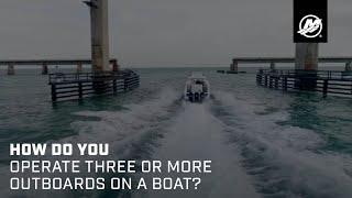 How Do You Operate Three or More Outboards on a Boat?