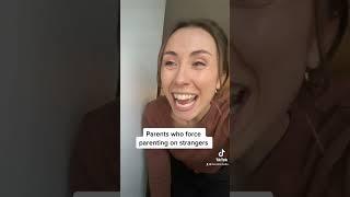 Parents Who Force Parenting On Strangers