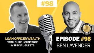 Mortgage Marketing Tips To GROW YOUR BUSINESS in 2023 w/Ben Lavender | ️ Loan Officer Podcast