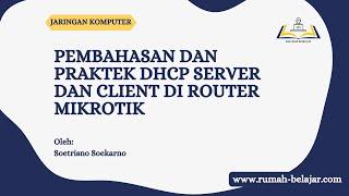 JARINGAN KOMPUTER PART 10 - PEMBAHASAN DHCP, IMPLEMENTASI DHCP SERVER DAN CLIENT DI MIKROTIK