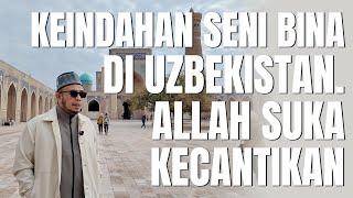 Keindahan Seni Bina Di Uzbekistan. Allah Suka Kecantikan