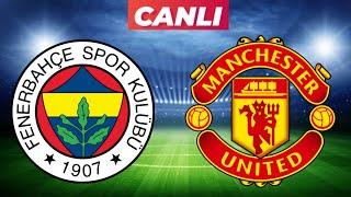 FENERBAHÇE MANCHESTER UNİTED MAÇI CANLI İZLE