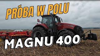 Case IH Magnum 400 KM. Próba w polu z Vaderstad TopDown 400 i Lemken Karat 9.